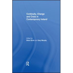 Continuity, Change and Crisis in Contemporary Ireland Continuity, Change and Crisis in Contemporary Ireland