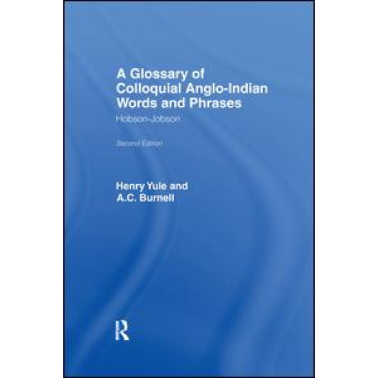 A Glossary of Colloquial Anglo-Indian Words And Phrases A Glossary of Colloquial Anglo-Indian Words And Phrases