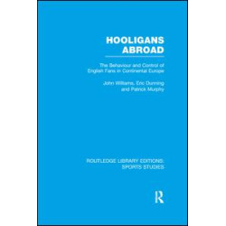 Hooligans Abroad (RLE Sports Studies) Hooligans Abroad (RLE Sports Studies)