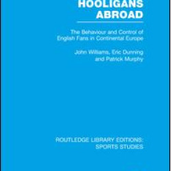 Hooligans Abroad (RLE Sports Studies) Hooligans Abroad (RLE Sports Studies)