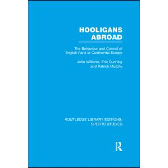 Hooligans Abroad (RLE Sports Studies) Hooligans Abroad (RLE Sports Studies)