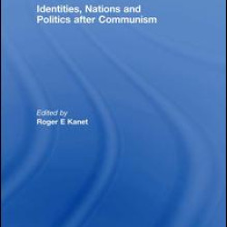 Identities, Nations and Politics after Communism