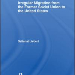 Irregular Migration from the Former Soviet Union to the United States Irregular Migration from the Former Soviet Union to the United States