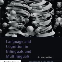 Language and Cognition in Bilinguals and Multilinguals Language and Cognition in Bilinguals and Multilinguals