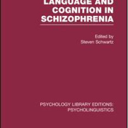 Language and Cognition in Schizophrenia (PLE: Psycholinguistics) Language and Cognition in Schizophrenia (PLE: Psycholinguistics)