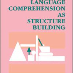 Language Comprehension As Structure Building Language Comprehension As Structure Building