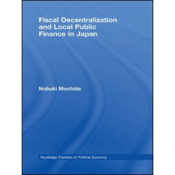Fiscal Decentralization and Local Public Finance in Japan Fiscal Decentralization and Local Public Finance in Japan