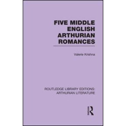 Five Middle English Arthurian Romances Five Middle English Arthurian Romances