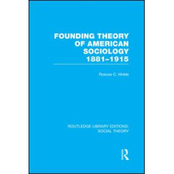 Founding Theory of American Sociology, 1881-1915 Founding Theory of American Sociology, 1881-1915