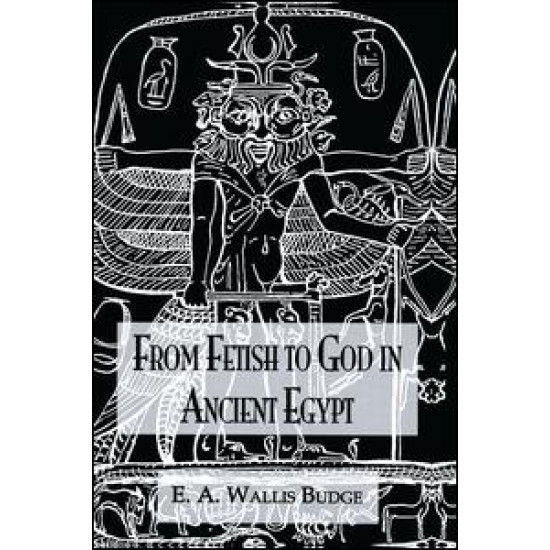 From Fetish To God Ancient Egypt