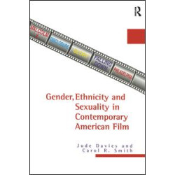 Gender, Ethnicity and Sexuality in Contemporary American Film Gender, Ethnicity and Sexuality in Contemporary American Film