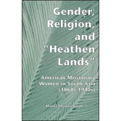 Gender, Religion, and the Heathen Lands Gender, Religion, and the Heathen Lands