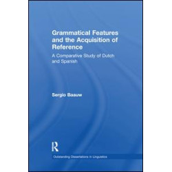 Grammatical Features and the Acquisition of Reference Grammatical Features and the Acquisition of Reference