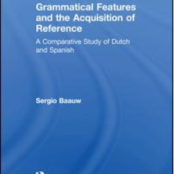 Grammatical Features and the Acquisition of Reference Grammatical Features and the Acquisition of Reference