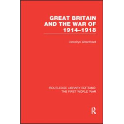 Great Britain and the War of 1914-1918 (RLE The First World War) Great Britain and the War of 1914-1918 (RLE The First World War)