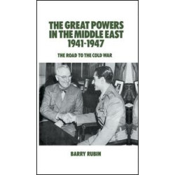 The Great Powers in the Middle East 1941-1947 The Great Powers in the Middle East 1941-1947