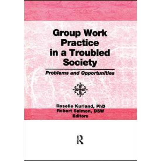 Group Work Practice in a Troubled Society Group Work Practice in a Troubled Society