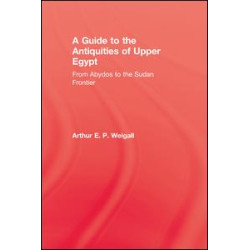 A Guide to the Antiquities of Upper Egypt A Guide to the Antiquities of Upper Egypt
