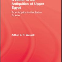 A Guide to the Antiquities of Upper Egypt A Guide to the Antiquities of Upper Egypt
