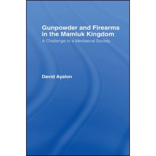 Gunpowder and Firearms in the Mamluk Kingdom