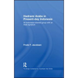 Hadrami Arabs in Present-day Indonesia Hadrami Arabs in Present-day Indonesia