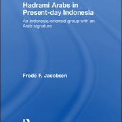 Hadrami Arabs in Present-day Indonesia Hadrami Arabs in Present-day Indonesia