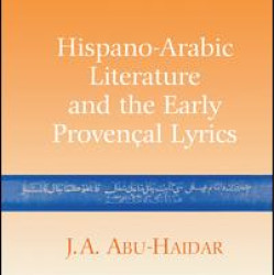 Hispano-Arabic Literature and the Early Provencal Lyrics