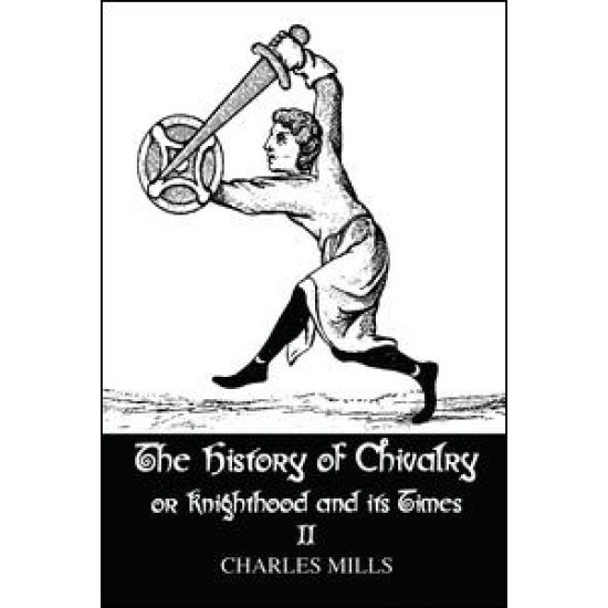 The History of Chivalry or Knighthood and Its Times