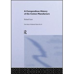 History of the Cotton Manufacture in Great Britain History of the Cotton Manufacture in Great Britain