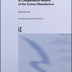 History of the Cotton Manufacture in Great Britain History of the Cotton Manufacture in Great Britain