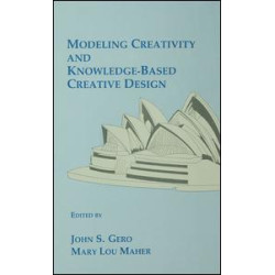 Modeling Creativity and Knowledge-Based Creative Design Modeling Creativity and Knowledge-Based Creative Design