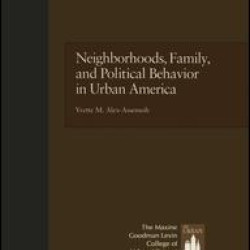 Neighborhoods, Family, and Political Behavior in Urban America Neighborhoods, Family, and Political Behavior in Urban America