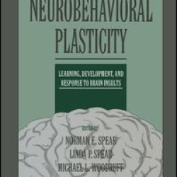 Neurobehavioral Plasticity Neurobehavioral Plasticity