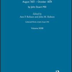 Collected Works of John Stuart Mill Collected Works of John Stuart Mill