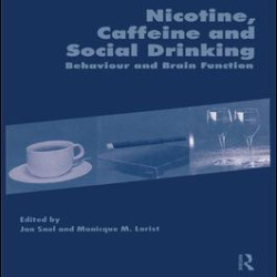 Nicotine, Caffeine and Social Drinking: Behaviour and Brain Function Nicotine, Caffeine and Social Drinking: Behaviour and Brain Function