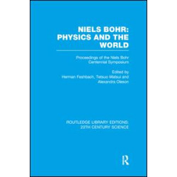 Niels Bohr: Physics and the World Niels Bohr: Physics and the World