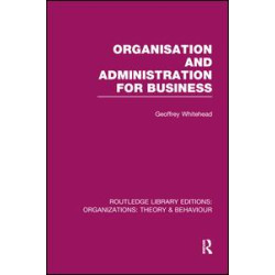 Organisation and Administration for Business (RLE: Organizations) Organisation and Administration for Business (RLE: Organizations)
