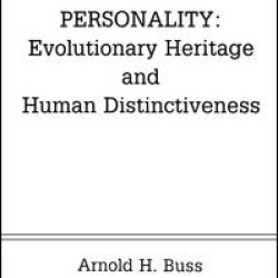 Personality: Evolutionary Heritage and Human Distinctiveness Personality: Evolutionary Heritage and Human Distinctiveness