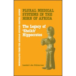 Plural Medical Systems In The Horn Of Africa: The Legacy Of Sheikh Hippocrates Plural Medical Systems In The Horn Of Africa: The Legacy Of Sheikh Hippocrates