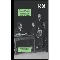 Policing Gender, Class And Family In Britain, 1800-1945 Policing Gender, Class And Family In Britain, 1800-1945
