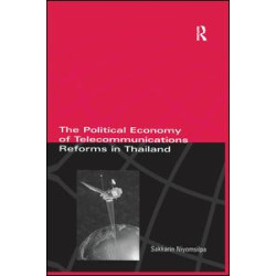 The Political Economy of Telecommunicatons Reforms in Thailand The Political Economy of Telecommunicatons Reforms in Thailand