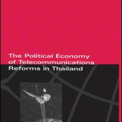 The Political Economy of Telecommunicatons Reforms in Thailand