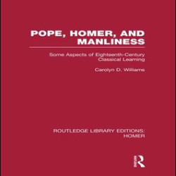 Pope, Homer, and Manliness Pope, Homer, and Manliness