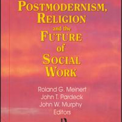 Postmodernism, Religion, and the Future of Social Work