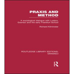 Praxis and Method (RLE: Gramsci) Praxis and Method (RLE: Gramsci)