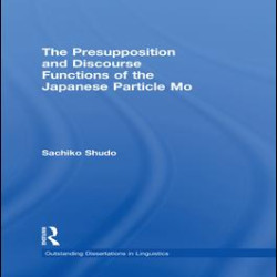 The Presupposition and Discourse Functions of the Japanese Particle Mo
