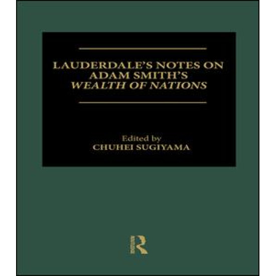 Lauderdale's Notes on Adam Smith's Wealth of Nations