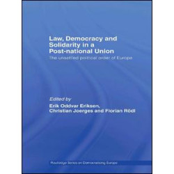 Law, Democracy and Solidarity in a Post-national Union Law, Democracy and Solidarity in a Post-national Union