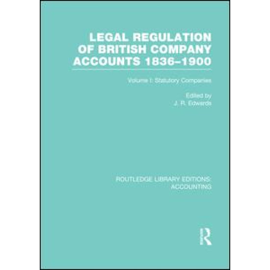 Legal Regulation of British Company Accounts 1836-1900 (RLE Accounting) Legal Regulation of British Company Accounts 1836-1900 (RLE Accounting)