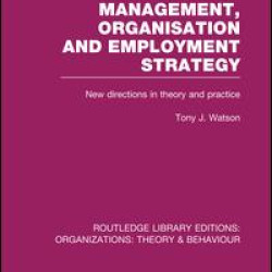 Management Organization and Employment Strategy (RLE: Organizations) Management Organization and Employment Strategy (RLE: Organizations)